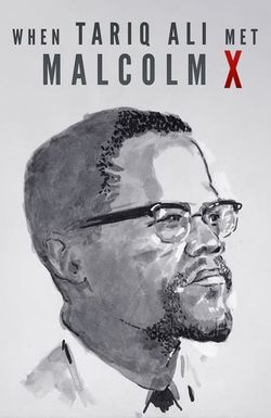 When Tariq Ali Met Malcolm X