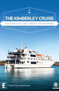 The Kimberley Cruise: Australia's Last Great Wilderness