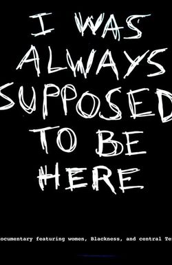 I Was Always Supposed to Be Here