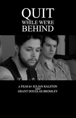 Quit While We're Behind