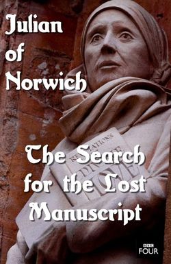 Julian of Norwich: The Search for the Lost Manuscript