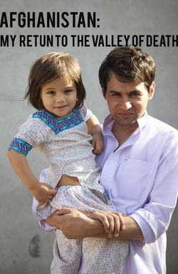 Afghanistan: My Return to the Valley of Death