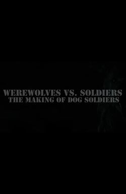 Werewolves Vs. Soldiers: The Making of 'Dog Soldiers'