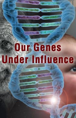 Our Genes Under Influence