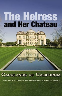 The Heiress and Her Chateau: Carolands of California
