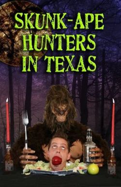 Skunk-Ape Hunters in Texas