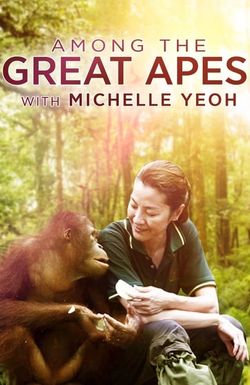 Among the Great Apes with Michelle Yeoh