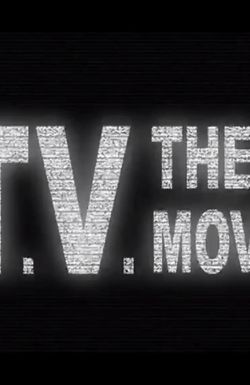 T.V.: The Movie