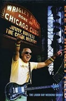 Jimmy Buffett: Live at Wrigley Field - The Labor Day Weekend Shows