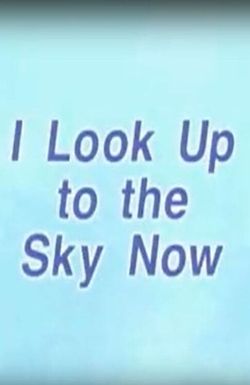 I Look Up to the Sky Now