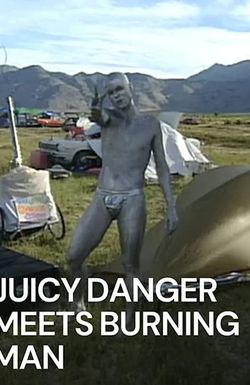 Juicy Danger Meets Burning Man