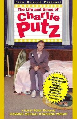 The Life and Times of Charlie Putz