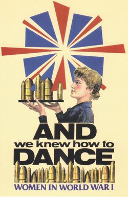 And We Knew How to Dance: Women in World War I