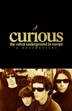 Curious: The Velvet Underground in Europe