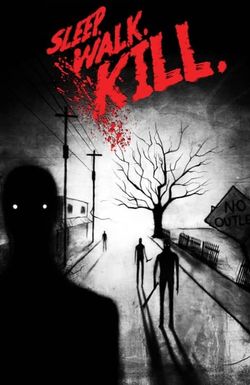 Sleep. Walk. Kill.