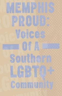 Memphis Proud: Voices of a Southern LGBTQ+ Community