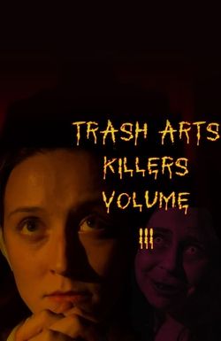 Trash Arts Killers Volume Three