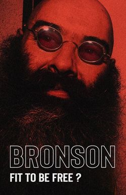 Bronson: Fit to Be Free?