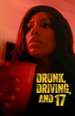 Drunk, Driving, and 17