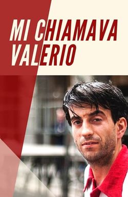 Mi chiamava Valerio