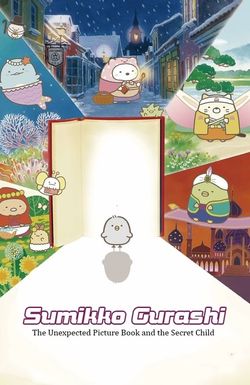 Sumikko Gurashi the Movie: The Unexpected Picture Book and the Secret Child