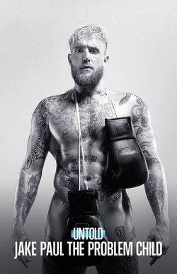 Untold: Jake Paul the Problem Child