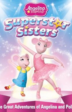 Angelina Ballerina: Superstar Sisters