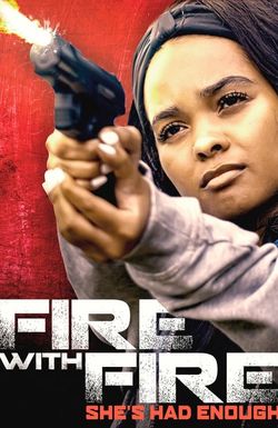 Fire with Fire