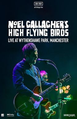 Noel Gallagher's High Flying Birds: Live in Manchester