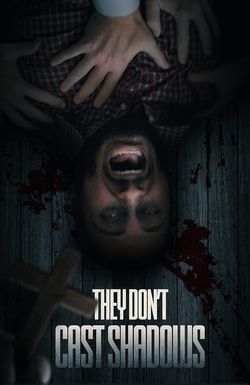 They Don't Cast Shadows