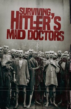 Surviving Hitler's Mad Doctors