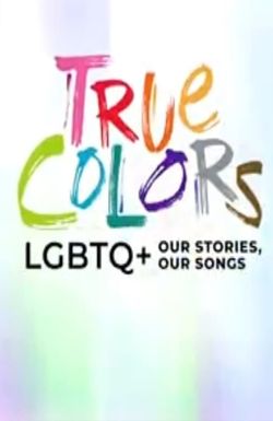 True Colors: LGBTQ+ Our Stories, Our Songs