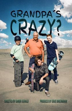 Grandpa's Crazy?