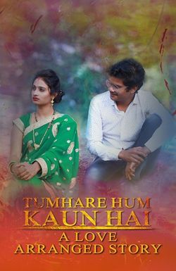 Tumhare Hum Kaun Hai - A Lovearranged Story