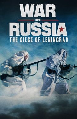 War in Russia: The Siege of Leningrad