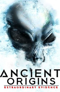 Ancient Origins: Extraordinary Evidence