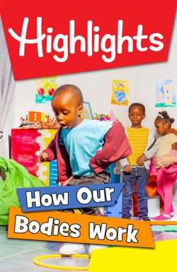 Highlights: How Our Bodies Work