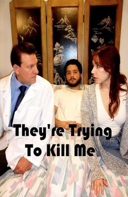 They're Trying to Kill Me