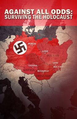 Against All Odds - Surviving the Holocaust