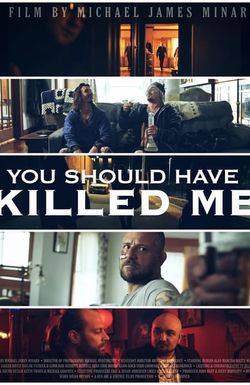 You Should Have Killed Me