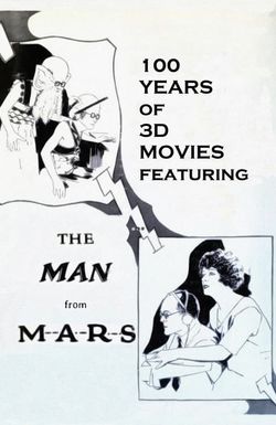 100 Years of 3D Movies Featuring the Man from M.A.R.S.