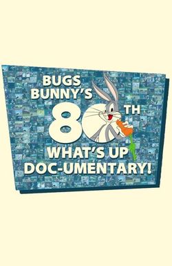 Bugs Bunny's 80th What's Up, Doc-umentary!
