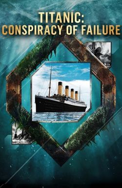 Titanic: Conspiracy of Failure