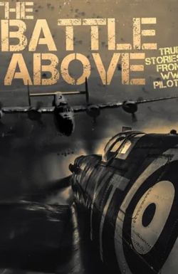 The Battle Above: True Stories from WWII Pilots