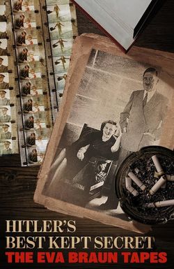 Hitler's Best Kept Secret: The Eva Braun Tapes