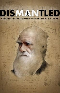 Dismantled: A Scientific Deconstruction of The Theory of Evolution