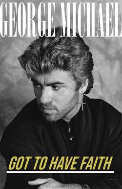 George Michael: Got to Have Faith