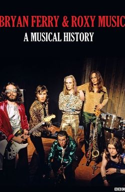 Bryan Ferry and Roxy Music: A Musical History