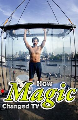 How Magic Changed TV