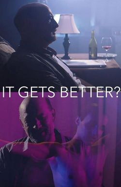 It Gets Better?